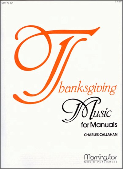 C. Callahan: Thanksgiving Music for Manuals, Org