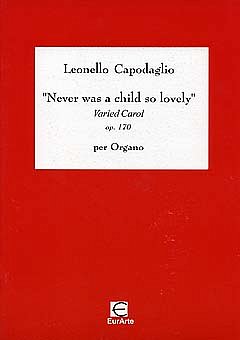 Capodaglio Leonello: Never Was A Child So Lovely Op 170 Il L