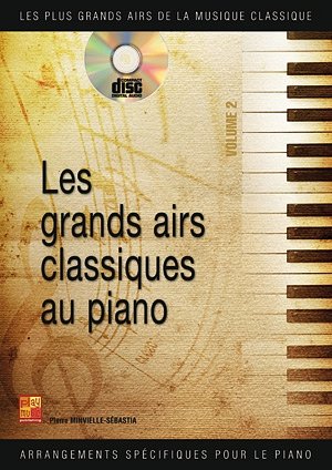 P. Minvielle-Sébasti: Les grands airs classiques, Klav (+CD)
