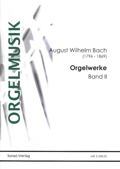 A.W. Bach: Orgelwerke 2