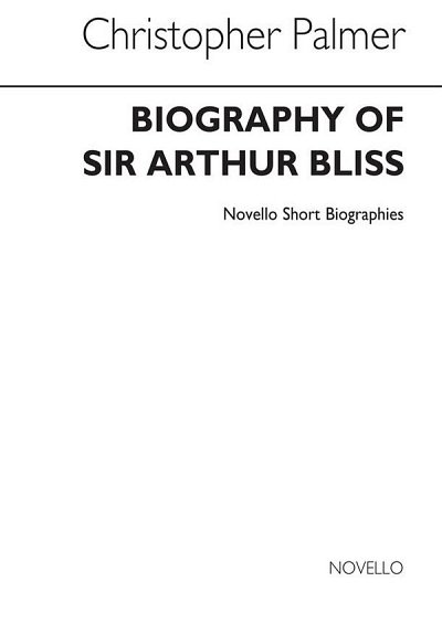 C. Palmer: Biography of Sir Arthur Bliss (Bu)