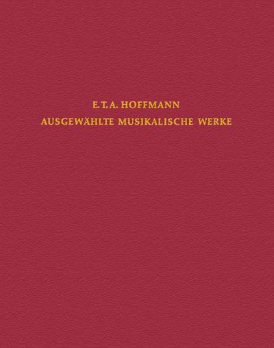 E.T.A. Hoffmann: Ausgewählte musikalische Werke (Part.)