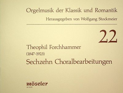 T. Forchhammer: 16 Choralbearbeitungen Orgelmusik Der Klassi