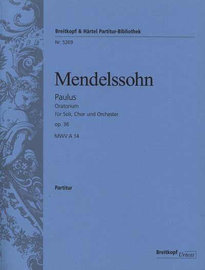 F. Mendelssohn Barth: Paulus MWV A 14 , 4GesGchOrchO (Part.)