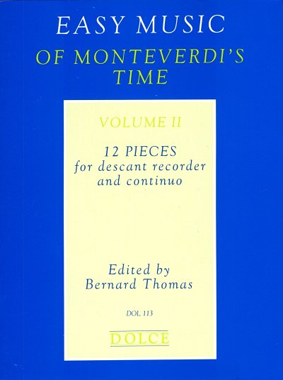 Easy Music of Monteverdi's Time Volume 2 / 12 Pieces for Des