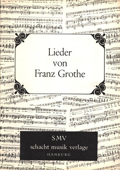 F. Grothe: Lieder Von Franz Grothe Schacht Hamburg