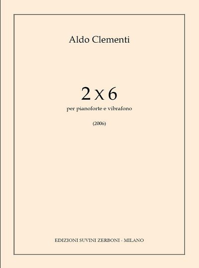 A. Clementi: 2 X 6 (2006) Per Pianoforte E , VibKlav (Part.)