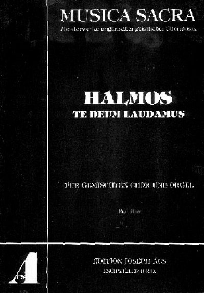 Laszlo Halmos: Te Deum Laudamus Edition Acs