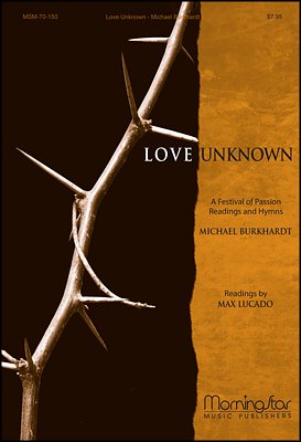 M. Burkhardt: Love Unknown-Festival of Passion Readin (Chpa)