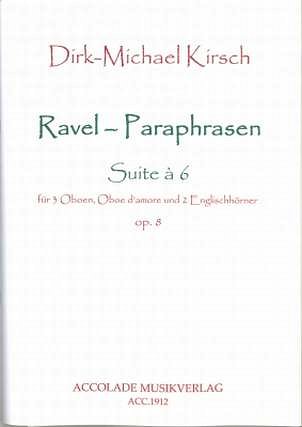 Kirsch Dirk Michael: Ravel Paraphrasen Op 8 (Suite A 6)