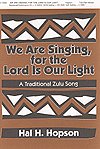 We Are Singing, for the Lord is Our Light