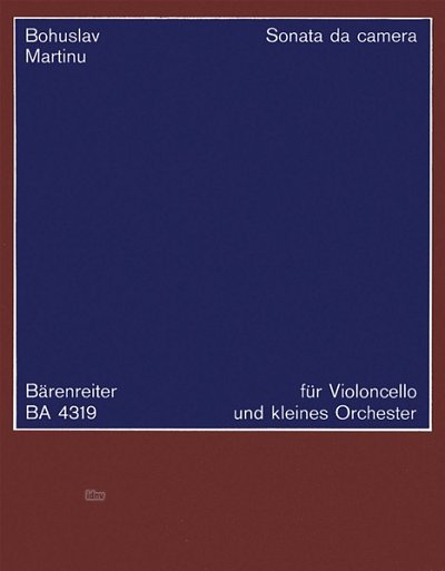 B. Martinů et al.: Sonata da camera für Violoncello und Kammerorchester (1940)