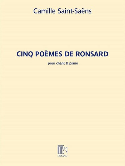 C. Saint-Saëns: Cinq Poèmes de Ronsard