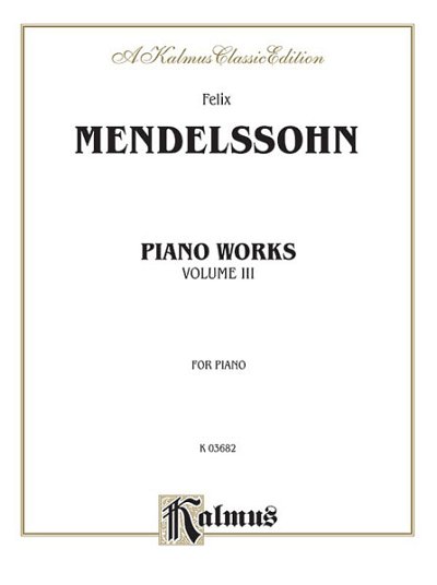 F. Mendelssohn Barth: Complete Works, Volume III, Klav