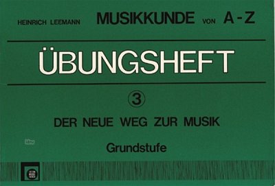 H. Leemann: Musikkunde Von A-Z - Uebungsheft 3