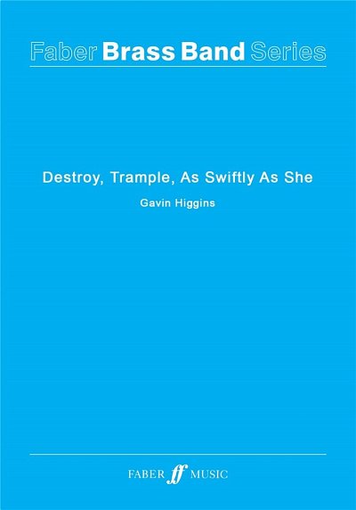 G. Higgins: Destroy, Trample, As Swiftly As , Brassb (Part.)