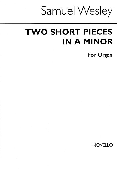 S. Wesley: Two Short Pieces In A Minor, Org