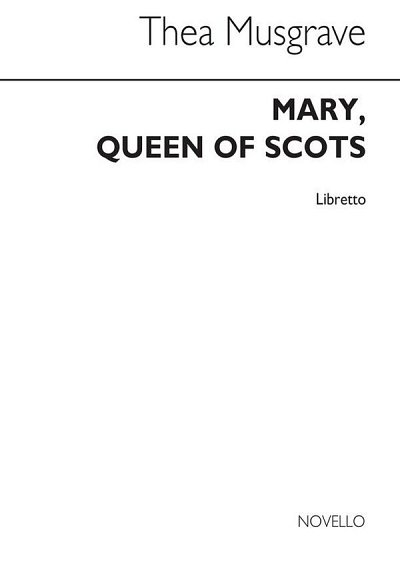 T: Musgrave: Mary Queen Of Scots (Libretto) (Bu)