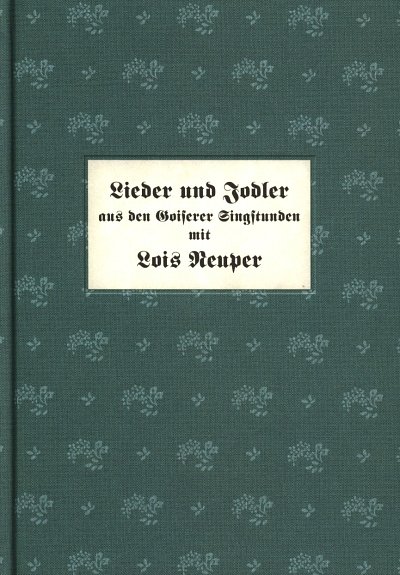 Neuper L.: Lieder + Jodler Aus Den Goiserer Singstunden