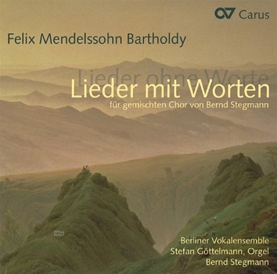 F. Mendelssohn Bartholdy: Felix Mendelssohn Bartholdy/Bernd Stegmann: Lieder mit Worten