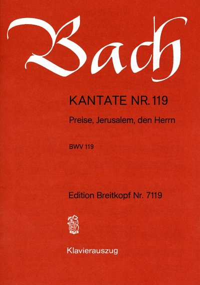J.S. Bach: Kantate BWV 119 Preise, Jerusalem, den Herrn