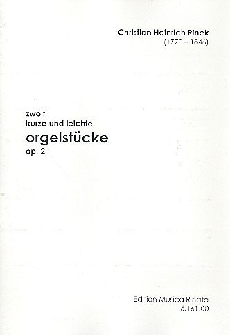 J.C.H. Rinck: 12 Kurze Und Leichte Orgelstuecke Op 2