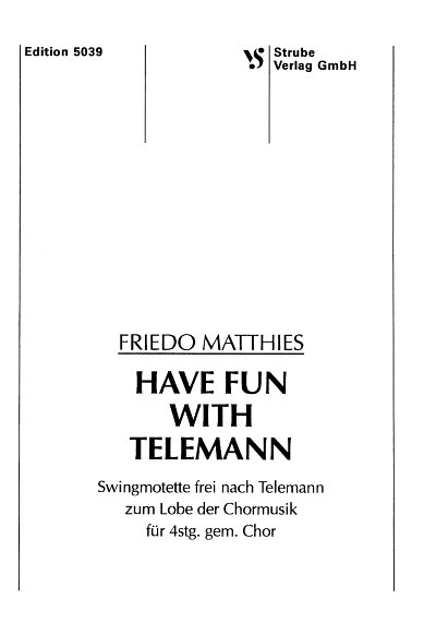 Matthies Friedo: Have Fun With Telemann - Swingmotette