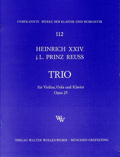 Heinrich 24 Prinz Reuss L.: Trio Op 25 Unbekannte Werke Der 