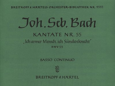J.S. Bach: Kantate Nr. 55 BWV 55 "Ich armer Mensch, ich Sündenknecht"