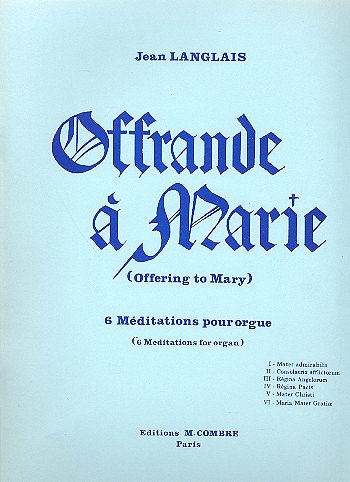 J. Langlais: Offrande à Marie (6 méditations), Org