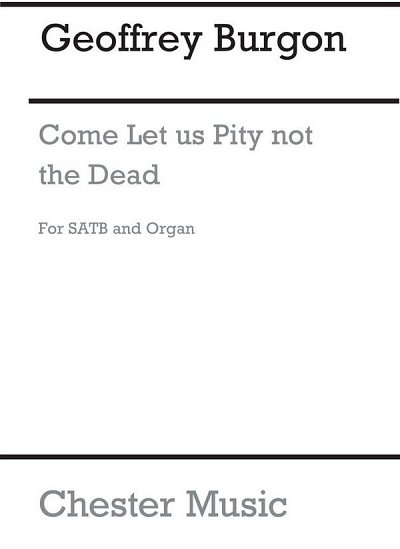 G. Burgon: Come Let Us Pity Not The Dead