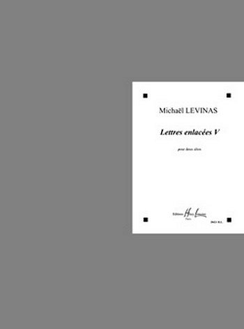 M. Levinas: Lettres enlacées V, 2Vla (Part.)