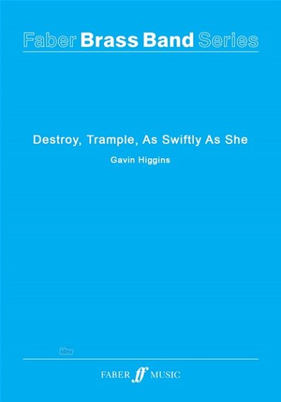 G. Higgins: Destroy, Trample, As Swiftly As , Brassb (Pa+St)