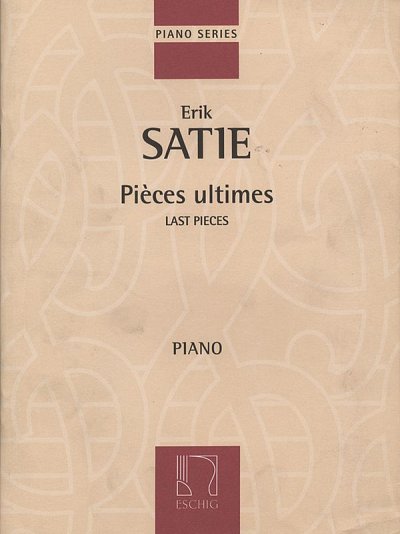 E. Satie: Pieces Ultimes Pour Piano
