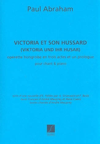 P. Abraham: Victoria Et Son Hussard Chant-P, GesKlav (Part.)