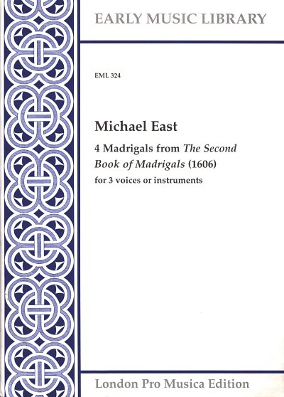 East Michael: 4 Madrigals From The Third Book Of Madrigals E