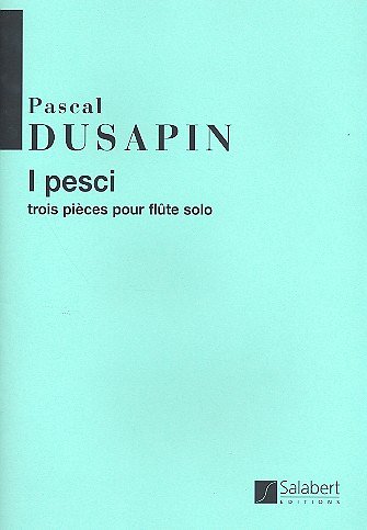 P. Dusapin: I Pesci Trois Pieces, Fl (Part.)