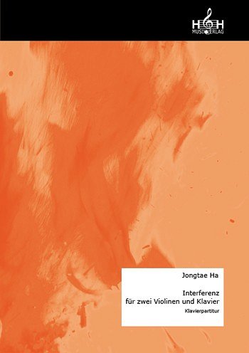 Ha, Jongtae Interferenz für 2 Violinen, Klavier (3xSpielPart
