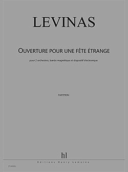 M. Levinas: Ouverture pour une fête étrange