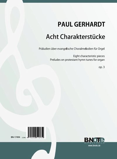 Gerhardt, Paul Friedrich Ernst: Acht Charakterstücke (Präludien zu evangelischen Choralmelodien) für Orgel op.3