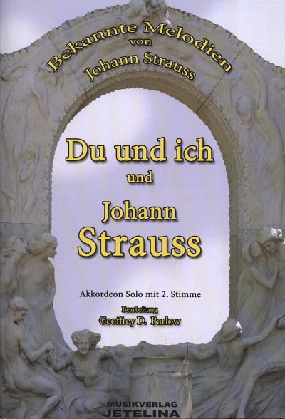 J. Strauss (Sohn): Du Und Ich Und Johann Strauss