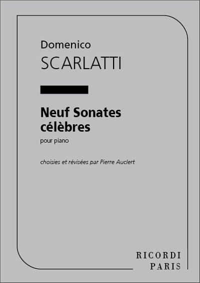 D. Scarlatti: Neuf Sonates Celebres, Pour Piano (P. Auclert)
