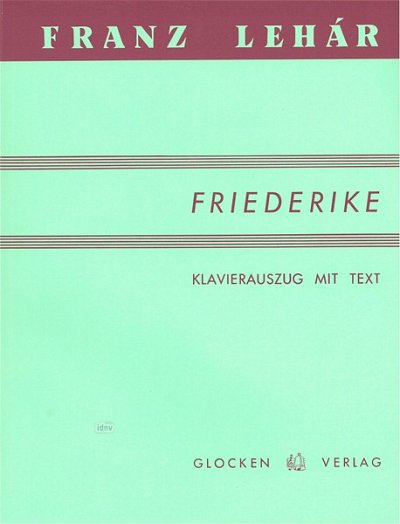F. Lehár: Friederike (1928)