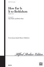 A. Robert Shaw, Alice Parker: How Far Is It to Bethlehem SATB