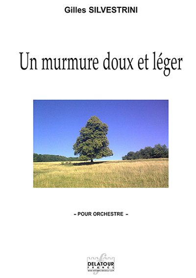 SILVESTRINI Gilles: Un murmure doux et léger für Orchester (