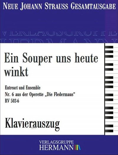 J. Strauß (Sohn): Die Fledermaus - Ein Souper uns heute winkt (Nr. 6) RV 503-6