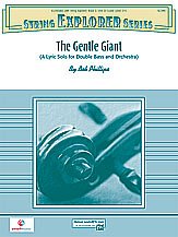 B. Phillips: The Gentle Giant (A Lyric Solo for Double Bass and Orchestra)
