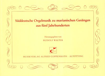 Süddeutsche Orgelmusik zu marianischen Gesängen aus 5 J, Org