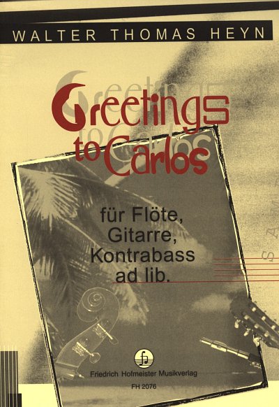 W.T. Heyn: Greetings to Carlos für Flöte und Gitarre (Pa+St)