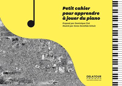 CIOT Dominique: Petit cahier pour apprendre à jouer du piano